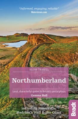 Northumberland: Including Newcastle, Hadrian's Wall and the Coast (Slow Travel)