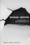Bipolar Lexicon by Megan Denese Mealor Bipolar Lexicon by Megan Denese Mealor
