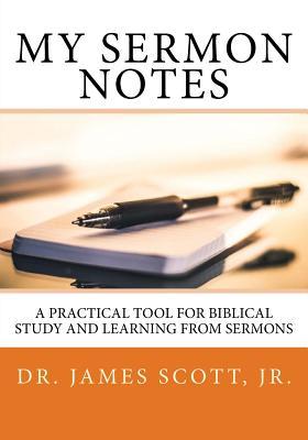 My Sermon Notes: A Practical Tool for Biblical Study and Learning From Sermons
