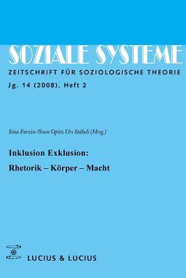 Inklusion /Exklusion: Rhetorik, Körper, Macht: Themenheft Soziale Systeme (2/08) (German Edition)