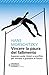 Vincere la paura del fallimento: Superare ansie, timori e sconfitte per tornare a guardare al futuro (Italian Edition)