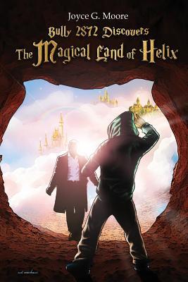 Bully 2872 Discovers "The Magical Land of Helix"