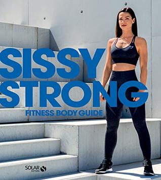 Sissy Strong fitness body guide (French Edition)