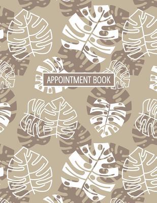 Appointment Book: 5 Column Undated Appt Planner For Hair Salon, Stylist, Nails, Massage Therapist Or Other Businesses - Monthly, Daily And Hourly Schedule -Vintage Leaves
