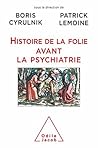 Histoire de la folie avant la psychiatrie (OJ.PSYCHOLOGIE) (French Edition) Histoire de la folie avant la psychiatrie (OJ.PSYCHOLOGIE) (French Edition)