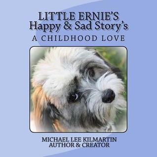 Little Ernie's Happy and Sad Stories: My Childhood Love (Volume 1)