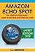 Amazon Echo Spot - The Complete User Guide: Learn to Use Your Echo Spot Like A Pro (Alexa & Echo Spot Setup, Tips and Tricks)