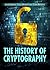 The History of Cryptography (Cryptography: Code Making and Code Breaking)