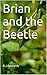 Brian and the Beetle by R.J. Edwards