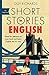 Short Stories in English for Beginners: Read for pleasure at your level, expand your vocabulary and learn English the fun way! (Readers)