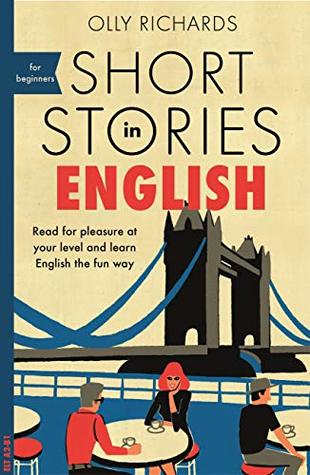 Short Stories in English for Beginners: Read for pleasure at your level, expand your vocabulary and learn English the fun way! (Readers)