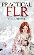 Practical FLR: Lessons For A Female Led Relationship