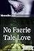 No Faerie Tale Love (Faerie...