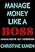 Manage Money Like a Boss: A...