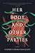 Her Body and Other Parties