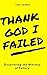 Thank God I Failed!: Discov...