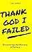 Thank God I Failed!: Discov...