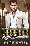 The Sheikh's Royal Seduction by Leslie North