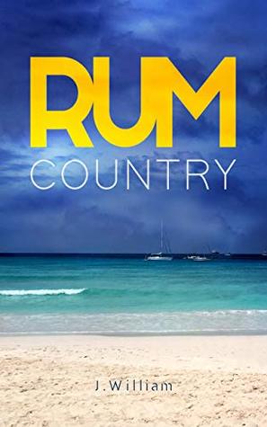 Rum Country: A Caribbean Adventure Novel (Undisturbed Islands Trilogy, Book 1)