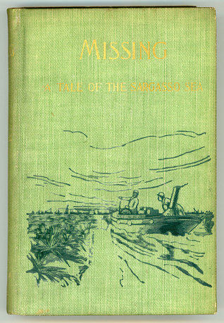 "In Sargasso" Missing: A Romance; Narrative of Capt. Austin Clark, of the tramp steamer Caribas, who, for two years, was a captive among the savage people of the Seaweed Sea