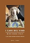 Wine Dogs Italy - I Cani Del Vino (English and Italian Edition) Wine Dogs Italy - I Cani Del Vino (English and Italian Edition)