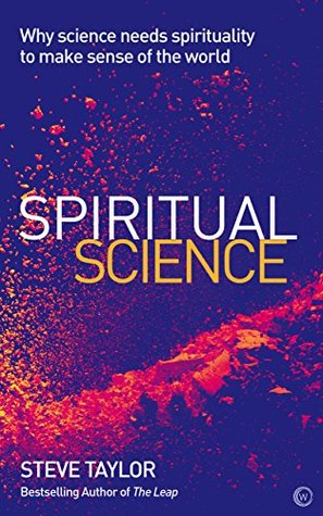 Spiritual Science: Why Science Needs Spirituality to Make Sense of the World (Kindle Edition)