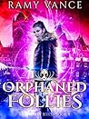 Orphaned Follies by Ramy Vance