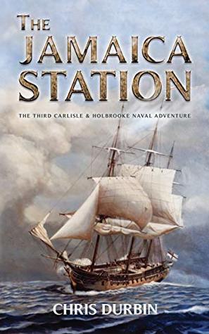 The Jamaica Station (Carlisle & Holbrooke Naval Adventures #3)