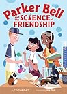 Parker Bell and the Science of Friendship by Cynthia Platt