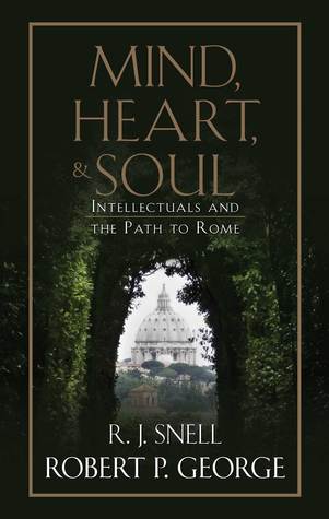 Mind, Heart, and Soul: Intellectuals and the Path to Rome (Hardcover)