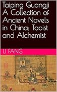Taiping Guangji A Collection of Ancient Novels in China; The Volume of Taoist and Alchemist (Vol. 71 - 80): 太平广记之道家方士卷