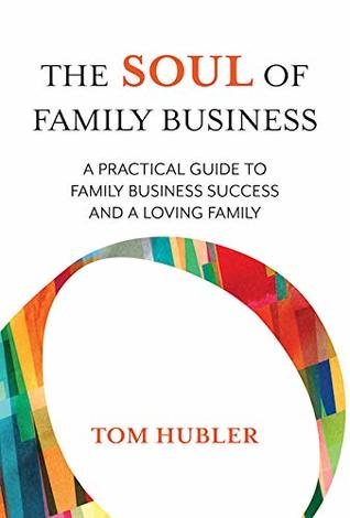 The Soul of Family Business: A practical guide to family business success and a loving family (Hardcover)