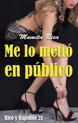 Me lo metió en público. Rico y Rapidito 21
