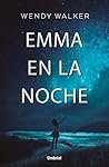 Emma en la noche by Wendy   Walker