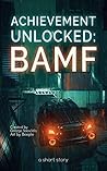 Achievement Unlocked: BAMF