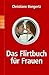 Das Flirtbuch für Frauen