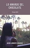 Lo amargo del chocolate by Jesús Lorente Sánchez