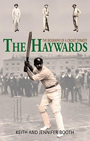 The Haywards: The Biography of a Cricket Dynasty (Kindle Edition)