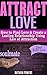 Attract Love: How To Find L...