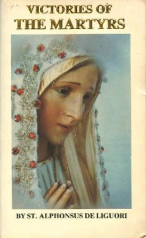 Victories of the Martyrs (The Ascetical Works, #9)