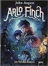 Arlo Finch. Im Tal des Feuers by John August