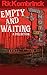 Empty and Waiting by R.K. Kombrinck