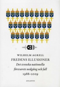 Fredens illusioner: det svenska nationella försvarets nedgång och fall 1988-2009