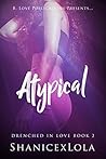 Atypical (Drenched in Love, #2)