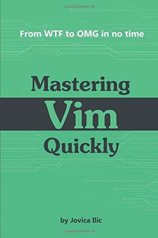 Mastering Vim Quickly: From WTF to OMG in no time