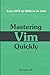Mastering Vim Quickly: From WTF to OMG in no time