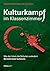 Kulturkampf im Klassenzimmer: Wie der Islam die Schulen verändert. Bericht einer Lehrerin (German Edition)
