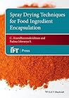 Spray Drying Techniques for Food Ingredient Encapsulation (Institute of Food Technologists Series)