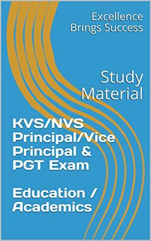 KVS/NVS Principal/Vice Principal & PGT Exam Education / Academics: Study Material (Excellence Brings Success Series Book 28)