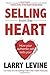 Selling From The Heart: How Your Authentic Self Sells You!